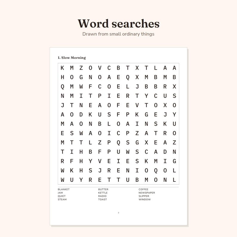May include: A word search puzzle titled Word searches Drawn from small ordinary things. The puzzle is labeled 1. Slow Morning and features a grid of letters with a list of words to find including BLANKET, JAM, QUIET, STEAM, BUTTER, KETTLE, RADIO, TOAST, COFFEE, NEWSPAPER, SLIPPER, and WINDOW.