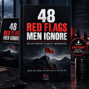 May include: A book titled 48 Red Flags Men Ignore Relationship Clarity Workbook with a black cover featuring a red flag on a mountain peak. The text reads When she shows you who she is, believe her. Includes a digital download icon and text.