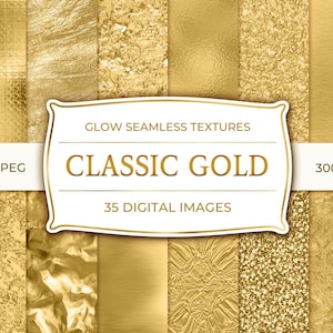 May include: A collection of 35 digital images featuring various gold textures including glitter, foil, metallic, and brushed finishes. The central label reads GLOW SEAMLESS TEXTURES CLASSIC GOLD, 3600x3600px JPEG, 300 DPI, and 12 inches by 12 inches.