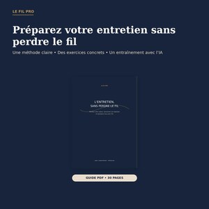 Op de afbeelding: Een donkerblauwe digitale gids getiteld LE FIL PRO, met de tekst Préparez votre entretien sans perdre le fil, Une méthode claire, Des exercices concrets, Un entraînement avec l'IA en een aanduiding van 30 pagina's PDF-formaat.