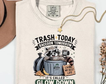 Trash Today Raccoon Tomorrow Shirt, Funny Trash Panda Tshirt, Sarcastic Animal Lover Gift
