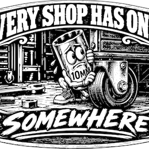 Puede incluir: Una ilustración gráfica en blanco y negro con un personaje de vaso de 10 mm escondido detrás de una rueda giratoria en un taller. El texto dice EVERY SHOP HAS ONE.. SOMEWHERE. La escena incluye una llave inglesa, pernos y tuercas en el suelo.