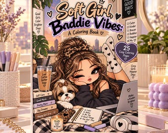 May include: A coloring book titled Soft Girl, Baddie Vibes: A Coloring Book featuring an illustration of a person with long brown hair, a small dog, a laptop, iced coffee, and headphones. The cover includes text like 25 Cozy Coloring Pages.