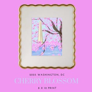 May include: A framed illustration of the Washington Monument in Washington, DC, surrounded by pink cherry blossoms. The text "2025 WASHINGTON, DC CHERRY BLOSSOM 8 X 10 PRINT" is below the image.