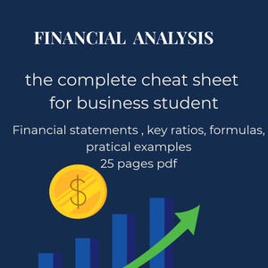 Puede incluir: Un documento digital azul oscuro titulado FINANCIAL ANALYSIS, the complete cheat sheet for business student. Enumera estados financieros, ratios clave, fórmulas y ejemplos prácticos en un PDF de 25 páginas con un icono de moneda de oro.