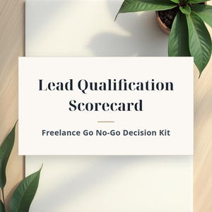 Lead Qualification Scorecard, Freelance Go No-Go Decision Kit, 4-Touch Follow-Up Log, BANT+ Scoring