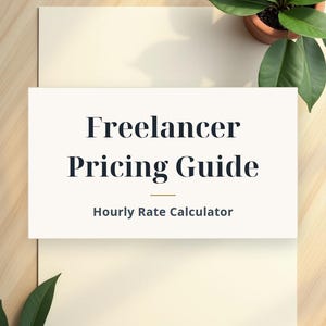 May include: A rectangular white card featuring the black text Freelancer Pricing Guide and the subtitle Hourly Rate Calculator in a smaller font, centered on a light beige background with green leaves in the corners.