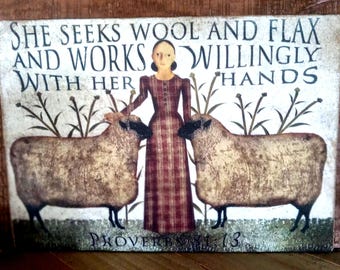 Primitive Folk art, shelf sitter colonial home decor, she seeks wool and flax works willingly with her hands, Proverbs 13 Cheerful heart