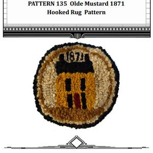 May include: A close-up of a hooked rug pattern for a house with the text "Olde Mustard 1871" and "PATTERN 135" above the image. The rug is a mix of brown, tan, and black yarn.