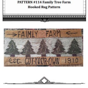 May include: A hooked rug pattern for a Family Tree Farm rug. The pattern features a banner with the text "Family Farm" and the text "est. Cut-Your-Own 1910". The rug design includes four stylized trees.