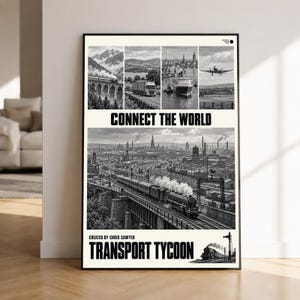 Op de afbeelding: Een zwart-wit poster met de titel CONNECT THE WORLD en TRANSPORT TYCOON. Het bevat een collage van een trein, vrachtwagen, schip en vliegtuig boven een grote scène van een stoomlocomotief die een brug over een industriestad oversteekt.