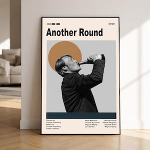 May include: A vertical movie poster for Another Round from 2020. It features a black and white profile of a person drinking from a bottle against a large tan circle. The background is cream with black text listing the director, writers, and cast.