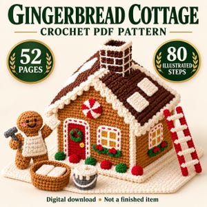 May include: A crochet PDF pattern titled GINGERBREAD COTTAGE featuring 52 pages and 80 illustrated steps. The image shows a crocheted gingerbread house with a red door, white trim, a red ladder, and a small gingerbread person holding a hammer.