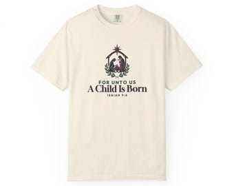 For Unto Us a Child Is Born Shirt, Isaiah 9:6 Classic Nativity Tee