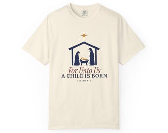 For Unto Us a Child Is Born Shirt, Isaiah 9:6 Christmas Tee, Comfort Colors