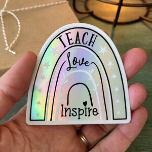 4 Holographic Teacher Stickers Teacher Appreciation Gift Giving Bundle Teach, Love, Inspire Rainbow Waterproof Decal image 3