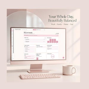 May include: A computer monitor displaying a digital planner interface titled Maya & Family with sections for tasks, budget, and routines. The screen shows the text Your Whole Day, Beautifully Balanced. Work • Family • Home • You. A keyboard and mug are present.