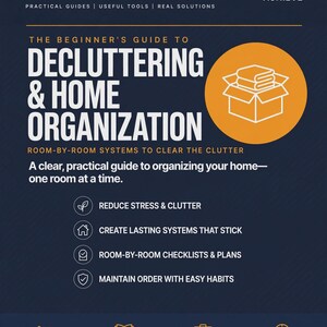 May include: A dark blue informational poster titled HowToHQ The Beginner's Guide to Decluttering & Home Organization. It features white and orange text, a box icon, and bullet points outlining steps to reduce stress and maintain order.