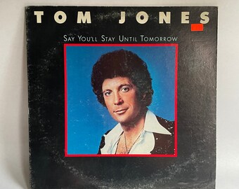 Tom Jones - Say You’ll Stay Until Tomorrow vinyl record