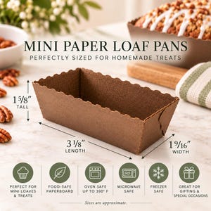 May include: A brown rectangular paper loaf pan with a scalloped top edge. Dimensions are 3 1/8 inches long, 1 9/16 inches wide, and 1 5/8 inches tall. Text reads MINI PAPER LOAF PANS, PERFECTLY SIZED FOR HOMEMADE TREATS, and lists safety features.