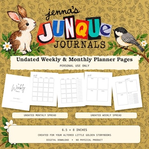May include: A digital download of undated weekly and monthly planner pages titled Jenna's Junque Journals. The design features a brown rabbit and a bird on a gold background with white flowers. The pages measure 6.5 by 8 inches for storybooks.