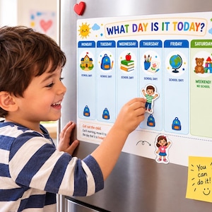 May include: A magnetic weekly calendar chart titled WHAT DAY IS IT TODAY? featuring columns for Monday through Sunday with colorful icons for school days and weekends, including a movable child figure and a yellow note saying You can do it!