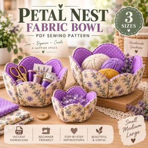 May include: A PDF sewing pattern for a Petal Nest fabric bowl in three sizes. The image shows three fabric bowls with a floral exterior and purple polka dot interior, filled with sewing supplies, yarn, and lavender sprigs on a wooden surface.