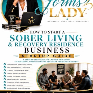 May include: A digital flyer for The Forms Lady featuring a professional woman, a laptop, and a mug. The text reads: How to Start a Sober Living & Recovery Residence Business Startup Guide, with a list of business steps and service categories.