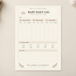 May include: A cream-colored baby daily log sheet featuring sections for feeding, diaper, and sleep tracking, a mood tracker with five facial expressions, and a notes section. The header reads Baby Little Nest Prints and Baby Daily Log.