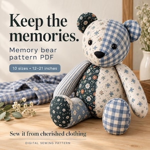 May include: A patchwork teddy bear made from various blue and white fabrics with floral and gingham patterns. Text reads: Keep the memories. Memory bear pattern PDF. 10 sizes 12-21 inches. Sew it from cherished clothing. DIGITAL SEWING PATTERN.