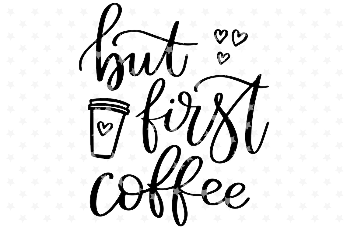 But First Coffee SVG File for Silhouette & Cameo Hand | Etsy