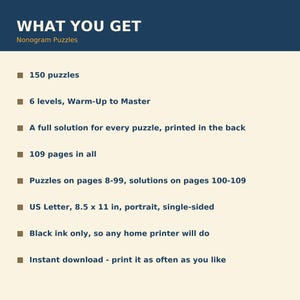 以下が含まれることがあります： WHAT YOU GET Nonogram Puzzlesというタイトルのデジタル文書。6つのレベルに分かれた150のパズル、全109ページ、100〜109ページに解答、USレターサイズ21.59 x 27.94 cm、黒インク、自宅印刷用の即時ダウンロードについて記載されています。