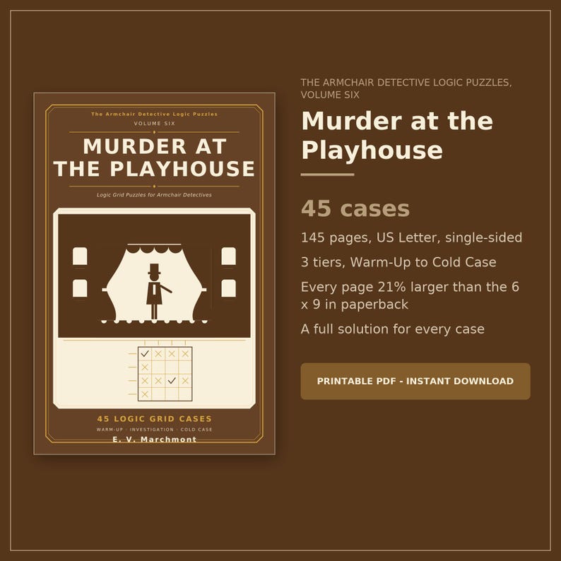 Op de afbeelding: Een bruine boekomslag met de titel Murder at the Playhouse, The Armchair Detective Logic Puzzles, Volume Six door E. V. Marchmont. Het bevat een afbeelding van een toneel en een logisch raster. De tekst vermeldt 45 cases, 145 pagina's en 3 niveaus.