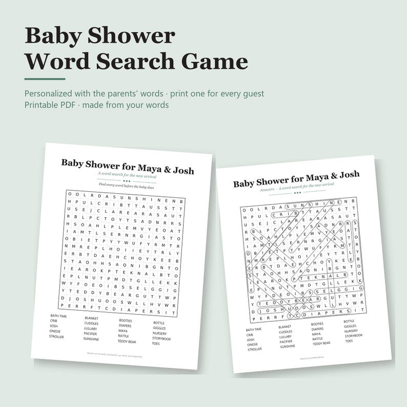May include: Two white paper sheets featuring a Baby Shower Word Search Game for Maya & Josh. The left sheet is the blank puzzle, and the right sheet shows the completed answers with circled words. Both include a list of baby-themed words below.