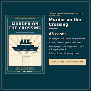 May include: A dark teal digital product cover titled Murder on the Crossing, The Armchair Detective Logic Puzzles, Volume Two. It features a cruise ship graphic, a logic grid, and text detailing 45 cases, 145 pages, US Letter size, and 21% larger than 6 x 9 in paperback.