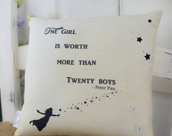 One Girl is worth more than 20 boys. Pillow gift for girls from the Peter Pan quote