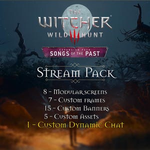 May include: A digital stream pack for The Witcher Wild Hunt Songs of the Past expansion, featuring 8 modular screens, 7 custom frames, 15 custom banners, 5 custom assets, and 1 custom dynamic chat, set against a dark, atmospheric forest background.