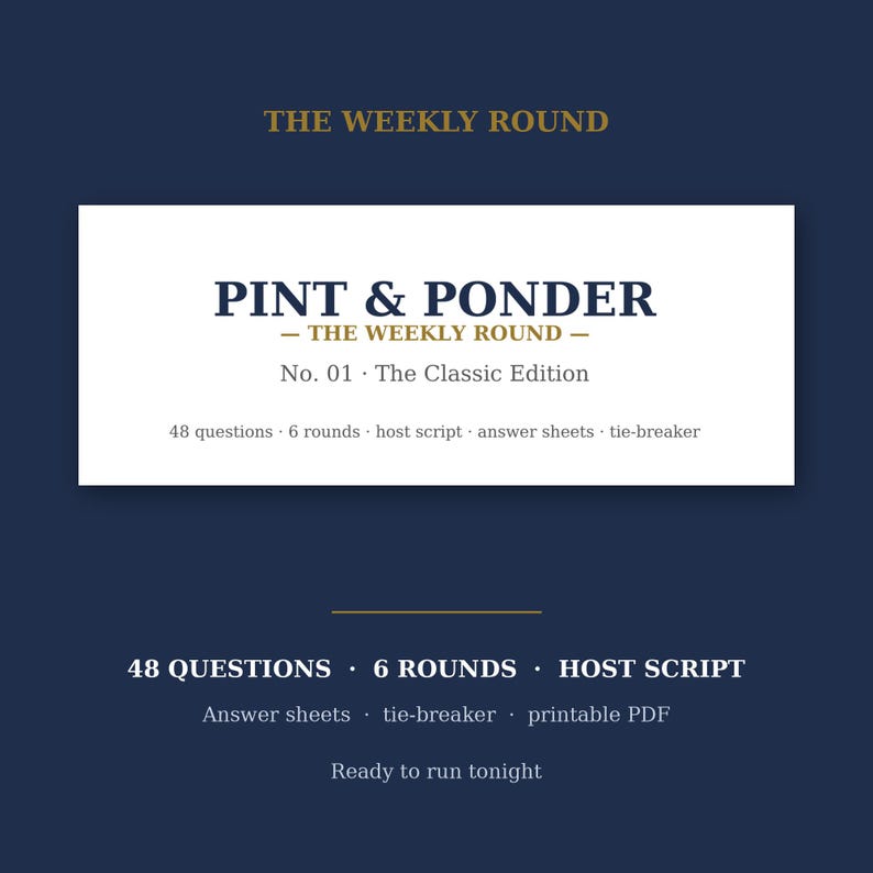 May include: A digital trivia game titled Pint & Ponder The Weekly Round No. 01 The Classic Edition. The white rectangular graphic features dark blue text listing 48 questions, 6 rounds, a host script, answer sheets, and a tie-breaker in a PDF format.