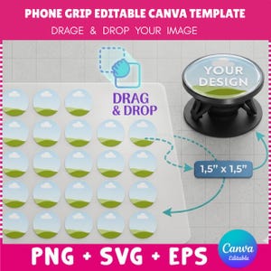 May include: A digital template for a phone grip featuring a grid of circular placeholders, a black phone grip with a 1.5 inch by 1.5 inch label, and text reading PHONE GRIP EDITABLE CANVA TEMPLATE, DRAG & DROP YOUR IMAGE, and PNG + SVG + EPS.