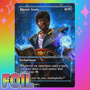 May include: A rectangular trading card titled Rhystic Study featuring a character with an afro and facial hair wearing a dark coat and purple shirt. The character holds an open book and a glowing blue orb. The text reads: Whenever an opponent casts a spell, you may draw a card unless that player pays 1. Pay the one, muthafucka?