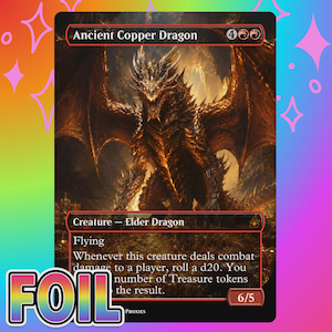 May include: A trading card featuring the Ancient Copper Dragon, a creature with metallic scales and large wings. The card text includes the name, mana cost, type Elder Dragon, ability Flying, and a combat damage effect. The power and toughness are 6/5.