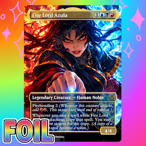May include: A collectible trading card titled Fire Lord Azula, featuring a dark-haired character with intense eyes surrounded by swirling red and blue energy. The card text includes Legendary Creature, Human Noble, and Firebending 2 abilities.
