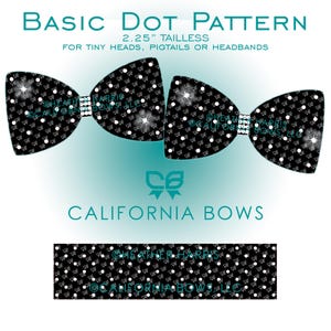 Può includere: Fiocco a pois bianchi e neri con centro in strass. Il testo recita "BASIC DOT PATTERN 2.25" TAILLESS FOR TINY HEADS, PIGTAILS OR HEADBANDS" e "CALIFORNIA BOWS".