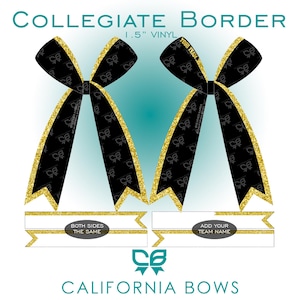 May include: Two cheerleading bows with black and gold glitter detailing. The bows feature a collegiate border design with the text "YOUR TEAM" and "ADD YOUR TEAM NAME". The text "COLLEGIATE BORDER" and "CALIFORNIA BOWS" are also visible.
