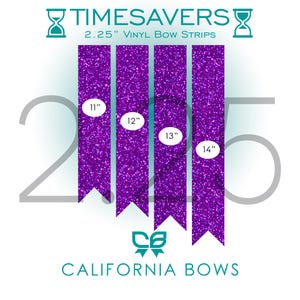 May include: Four purple glitter vinyl bow strips with pointed ends. The strips are labeled with lengths of 11, 12, 13, and 14 inches. Text reads TIMESAVERS 2.25" VINYL BOW STRIPS and CALIFORNIA BOWS with hourglass icons.