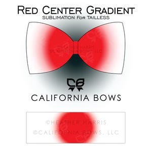 May include: A graphic design for sublimation featuring a red center gradient bow tie. The text "RED CENTER GRADIENT" and "CALIFORNIA BOWS" are displayed. The design includes the text "SUBLIMATION FOR TAILLESS".