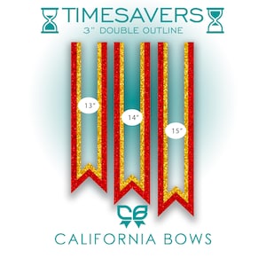 May include: Three red and gold glitter ribbon tails with double outlines, labeled 13 inches, 14 inches, and 15 inches. The text reads TIMESAVERS 3 DOUBLE OUTLINE and CALIFORNIA BOWS, featuring hourglass icons and a bow logo.
