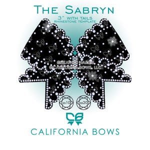 May include: A black rhinestone template for a 3-inch bow with tails, featuring the text THE SABRYN, 3" WITH TAILS, RHINESTONE TEMPLATE, HEATHER HARRIS, CALIFORNIA BOWS, LLC, and icons for ss10 and ss20 stone sizes, with a bow shape outlined in clear rhinestones.