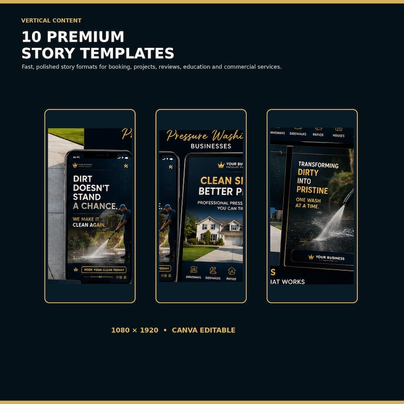 May include: Ten premium vertical story templates for pressure washing businesses, featuring editable layouts with dark backgrounds, gold text, and imagery of cleaning services. The text includes phrases like Dirt Doesn't Stand A Chance and Transforming Dirty Into Pristine.