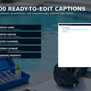 May include: A digital document titled 100 READY-TO-EDIT CAPTIONS with sections for WEEKLY CARE, WATER CHECKS, FILTER CLEANING, STORM CLEANUP, and BOOKING PROMPTS. A hand in a black glove writes on a paper near a blue pool water testing kit.